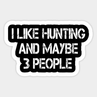 i like hunting and maybe 3 people Sticker